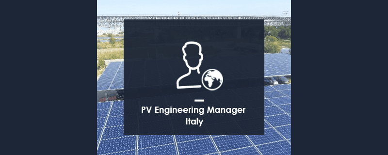 GÉNÉRALE DU SOLAIRE is looking for a PV Engineering Manager in Italy